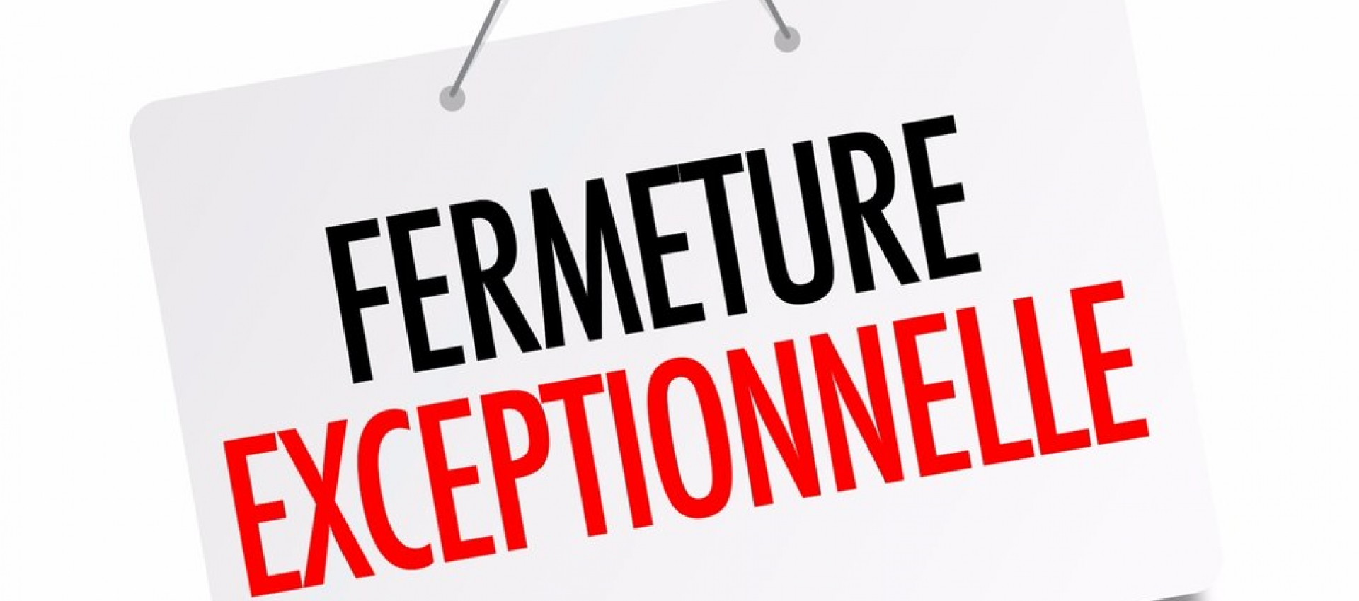 FERMETURE LE 7 JUIN 2024